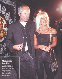  ??  ?? Quedó en familia Aunque no era lo que se esperaba, Donatella cumplió