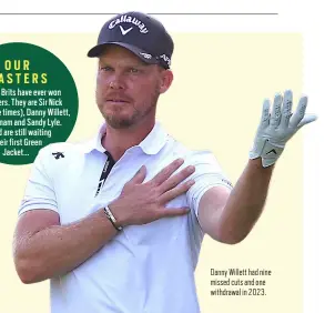  ?? ?? Danny Willett had nine missed cuts and one withdrawal in 2023.