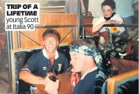  ??  ?? TRIP OF A LIFETIME young Scott at Italia 90