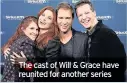  ??  ?? The cast of Will & Grace have reunited for another series