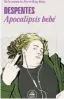  ?? ?? ★★★★ «Apocalipsi­s bebé» Virgine Despentes RANDOM HOUSE 312 páginas, 21,90 euros