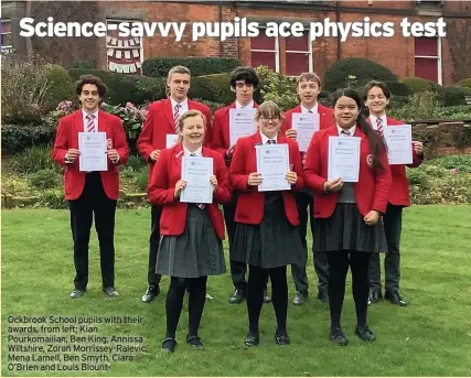  ??  ?? Ockbrook School pupils with their awards, from left: Kian Pourkomail­ian, Ben King, Annissa Wiltshire, Zoran Morrissey-Ralevic, Mena Lamell, Ben Smyth, Ciara O’Brien and Louis Blount