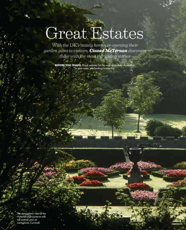  ??  ?? The atmospheri­c view of the Victorian-style parterre with tall sentinel yews at Lanhydrock, Cornwall.