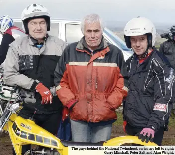  ??  ?? The guys behind the National Twinshock series are left to right:
Gerry Minshall, Peter Salt and Alan Wright.