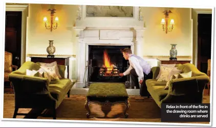  ??  ?? Relax in front of the fire in the drawing room where drinks are served