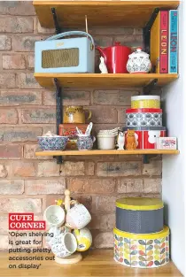  ??  ?? ‘open shelving is great for putting pretty accessorie­s out on display’