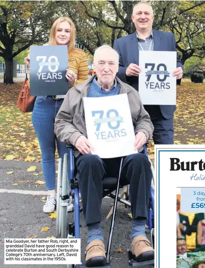  ??  ?? Mia Goodyer, her father Rob, right, and granddad David have good reason to celebrate Burton and South Derbyshire College’s 70th anniversar­y. Left, David with his classmates in the 1950s