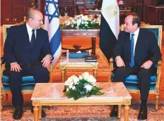  ?? AFP ?? Abdul Fattah Al Sissi with Naftali Bennett in Sharm Al Shaikh yesterday, the first official visit by an Israeli premier since 2010 when Hosni Mubarak hosted Netanyahu at a summit.