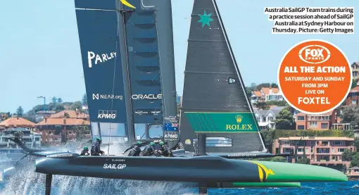  ?? Picture: Getty Images ?? Australia SailGP Team trains during a practice session ahead of SailGP Australia at Sydney Harbour on Thursday.