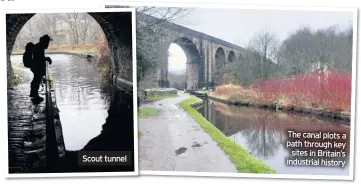  ??  ?? Scout tunnel
The canal plots a path through key sites in Britain’s industrial history