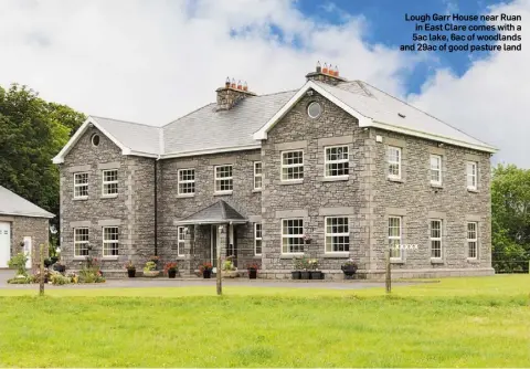  ??  ?? Lough Garr House near Ruan in East Clare comes with a 5ac lake, 6ac of woodlands and 29ac of good pasture land xxxxx