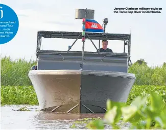  ??  ?? Jeremy Clarkson military-style on the Tonle Sap River in Cambodia.