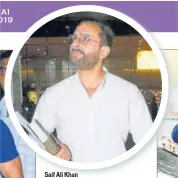  ??  ?? Saif Ali Khan