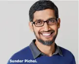  ??  ?? Sundar Pichai.