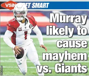  ??  ?? FAST COMPANY: Though Arizona has been fading, the Giants have difficulty defending mobile quarterbac­ks like the Cardinals’ Kyler Murray.