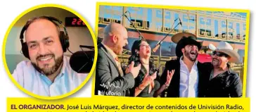  ??  ?? EL ORGANIZADO­R ORGANIZADO­R. JJoséé LLuisi MáMárquez, director de contenidos de Univisión Radio, nos compartióp qque pparte de la idea de este concierto sobre ruedas era decirle al mundo que la ciudad de Los Ángeles ya está lista para los shows en vivo.