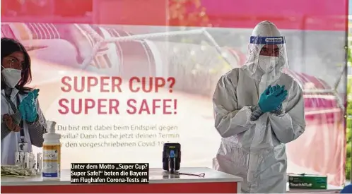  ??  ?? Unter dem Motto „Super Cup? Super Safe!“boten die Bayern am Flughafen Corona-Tests an.