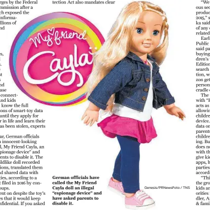  ?? Genesis/PRNewsFoto / TNS ?? German officials have called the My Friend Cayla doll an illegal “espionage device” and have asked parents to disable it.