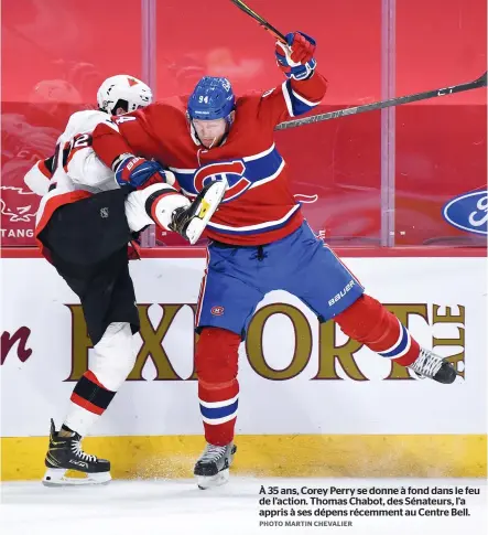  ?? PHOTO MARTIN CHEVALIER ?? À 35 ans, Corey Perry se donne à fond dans le feu de l’action. Thomas Chabot, des Sénateurs, l’a appris à ses dépens récemment au Centre Bell.