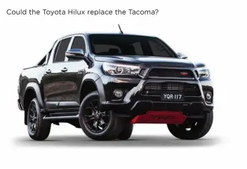  ??  ?? Could the Toyota Hilux replace the Tacoma?