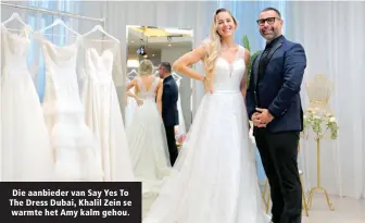  ?? ?? Die aanbieder van Say Yes To The Dress Dubai, Khalil Zein se warmte het Amy kalm gehou.