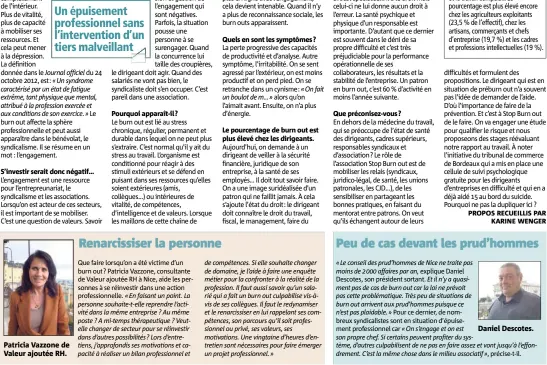  ??  ?? S’investir serait donc négatif… Pourquoi apparaît-il? Le pourcentag­e de burn out est plus élevé chez les dirigeants. Que préconisez-vous ?