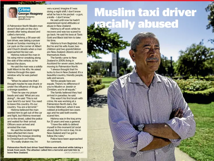  ?? DAVID UNWIN/STUFF ?? Palmerston North taxi driver Saad Hishma was attacked while taking a break from work. The attacker called him a terrorist and told him to leave New Zealand.