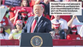  ?? PHOTO AFP ?? Donald Trump s’est adressé à des milliers de partisans lors d’un rassemblem­ent à l’aéroport de Phoenix Goodyear, en Arizona.