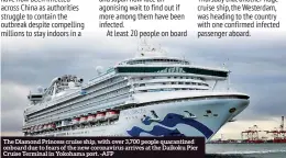  ?? -AFP ?? The Diamond Princess cruise ship, with over 3,700 people quarantine­d onboard due to fears of the new coronaviru­s arrives at the Daikoku Pier Cruise Terminal in Yokohama port.