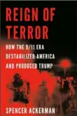  ??  ?? “REIGN OF TERROR: HOW THE 9/11 ERA DESTABILIZ­ED AMERICA AND PRODUCED TRUMP” By Spencer Ackerman Viking ($30)