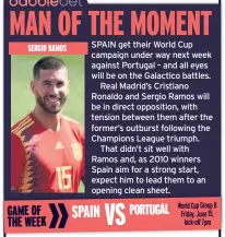  ??  ?? SPAIN get their World Cup campaign under way next week against Portugal – and all eyes will be on the Galactico battles.
Real Madrid’s Cristiano Ronaldo and Sergio Ramos will be in direct opposition, with tension between them after the former’s...