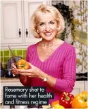  ?? ?? Rosemary shot to fame with her health and fitness regime