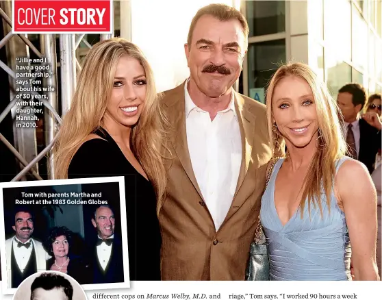  ??  ?? “Jillie and I have a good partnershi­p,” says Tom about his wife of 30 years, with their daughter, Hannah, in 2010.
Tom with parents Martha and Robert at the 1983 Golden Globes