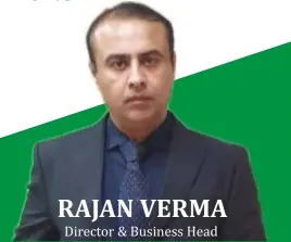  ?? ?? RAJAN VERMA Director & Business Head MDD Medical Systems (India) Pvt. Ltd.