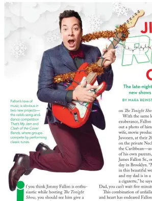  ?? ?? Fallon’s love of music is obvious in two new projects— the celeb song-anddance competitio­n
That’s My Jam and
Clash of the Cover Bands, where groups compete by performing classic tunes.