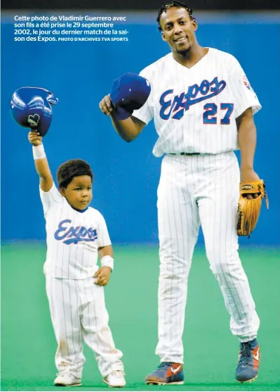  ?? PHOTO D’ARCHIVES TVA SPORTS ?? Cette photo de Vladimir Guerrero avec son fils a été prise le 29 septembre 2002, le jour du dernier match de la saison des Expos.