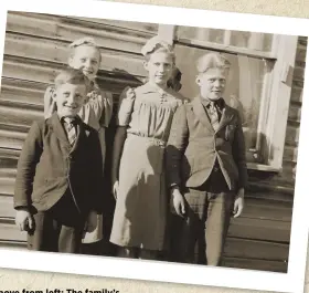  ??  ?? Above from left: The family’s joined house and barn in Blumenort; Hilda (back left) and her siblings in their “Sunday best” in front of the family home.