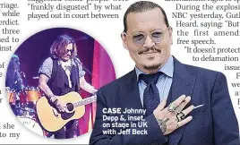  ?? ?? CASE Johnny Depp &, inset, on stage in UK with Jeff Beck