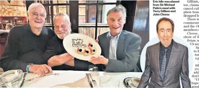  ?? ?? Eric Idle was absent from Sir Michael Palin’s meal with Terry Gilliam and John Cleese
