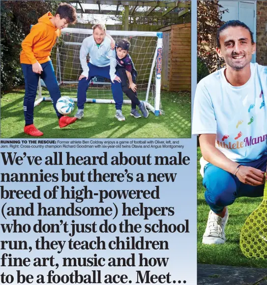  ??  ?? RUNNING TO THE RESCUE: Former athlete Ben Coldray enjoys a game of football with Oliver, left, and Jem. Right: Cross-country champion Richard Goodman with six-year-old twins Otavia and Angus Montgomery