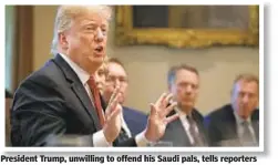  ??  ?? President Trump, unwilling to offend his Saudi pals, tells reporters Wednesday that “we don’t know” if the recording exists.