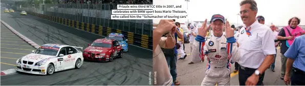  ??  ?? Priaulx wins third WTCC title in 2007, and celebrates with BMW sport boss Mario Theissen, who called him the “Schumacher of touring cars”