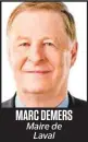  ??  ?? MARC DEMERS Maire de Laval