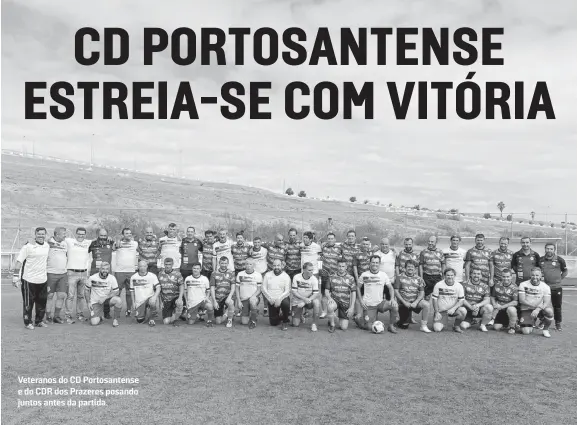  ?? ?? Veteranos do CD Portosante­nse e do CDR dos Prazeres posando juntos antes da partida.