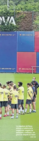  ?? FOTO: FCB ?? Los jugadores del Barça afrontar el reinicio de la competició­n cargados de optimismo y confianza, con ganas de competir de nuevo