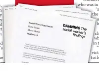  ??  ?? DAMNING social The worker’s findings