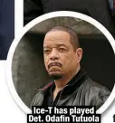  ?? ?? Ice-T has played Det. Odafin Tutuola on Law & Order: SVU since 2000