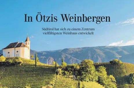  ?? FOTO: IDM SÜDTIROL/CLEMENS ZAHN ?? Gesegneter Landstrich: Auf einem mit Weinreben bepflanzte­n Hügel thront das Wahrzeiche­n von Eppan, das Kirchlein St. Zeno und Apollonia.