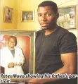  ??  ?? Peter Moyo showing his father’s portrait