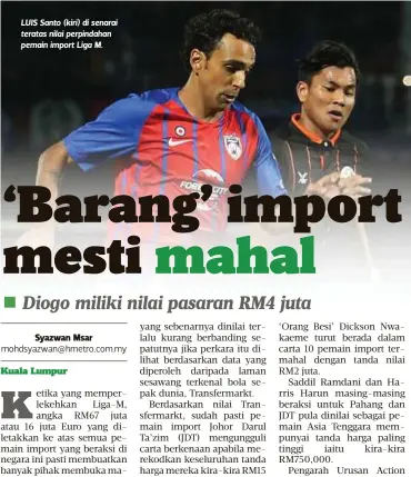  ??  ?? LUIS Santo (kiri) di senarai teratas nilai perpindaha­n pemain import Liga M.